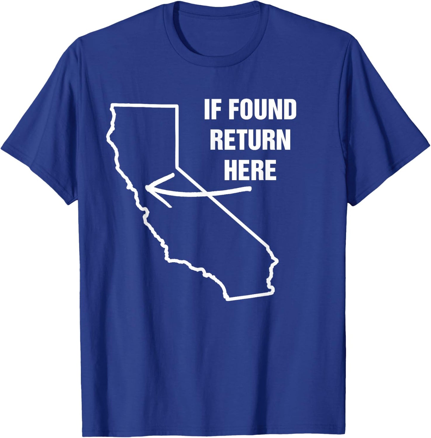 If Found Return Here California USA State Funny Novelty T-Shirt - T-Shirt | Royal