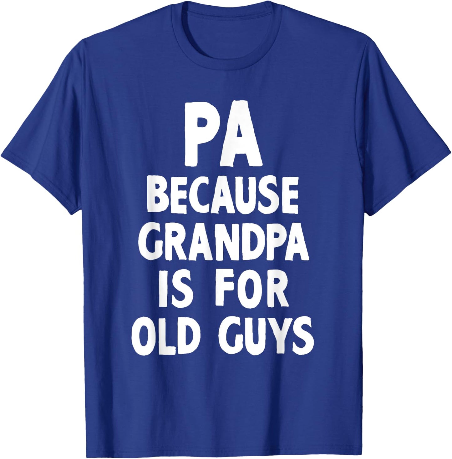 Pa Because Grandpa Is For Old Guys Cool T-Shirt - T-Shirt | Royal