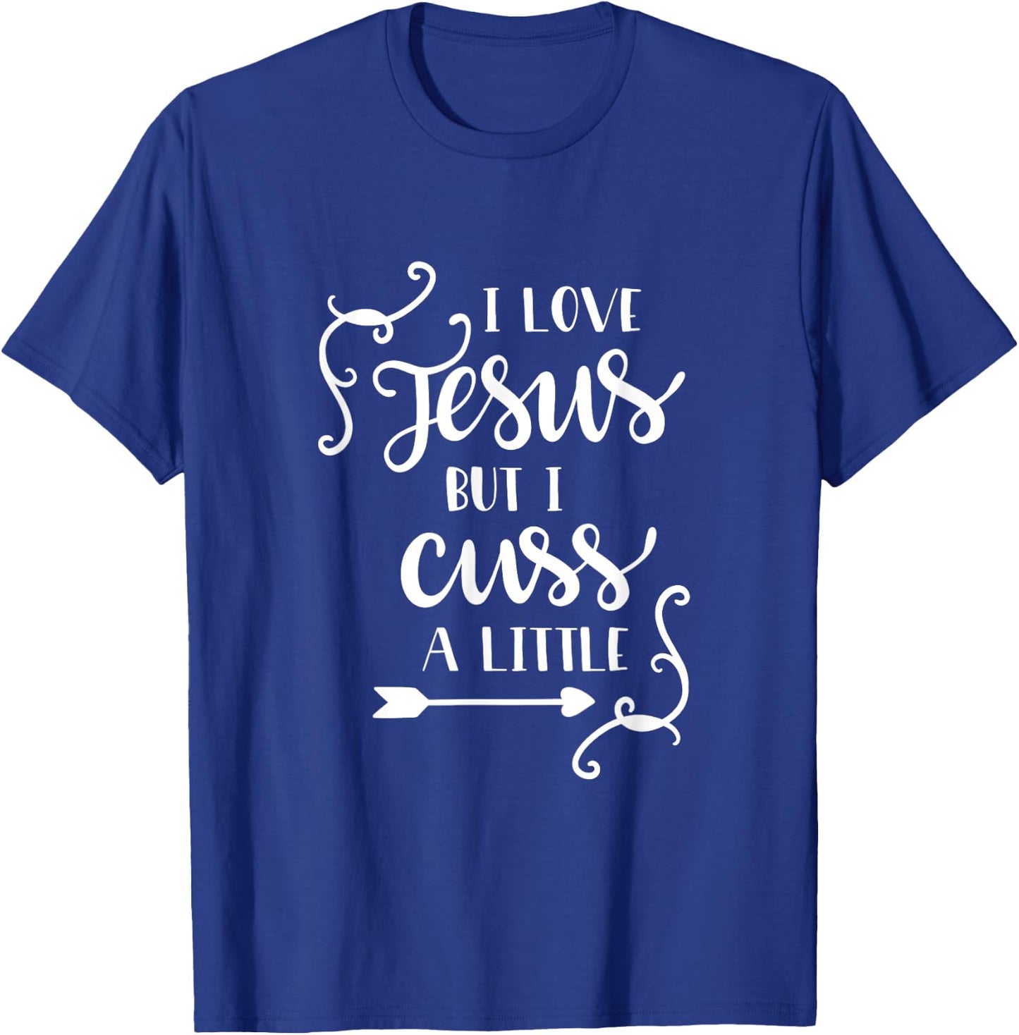 I Love Jesus But I Cuss A Little T Shirt Christian Lettering T-Shirt - T-Shirt | Royal