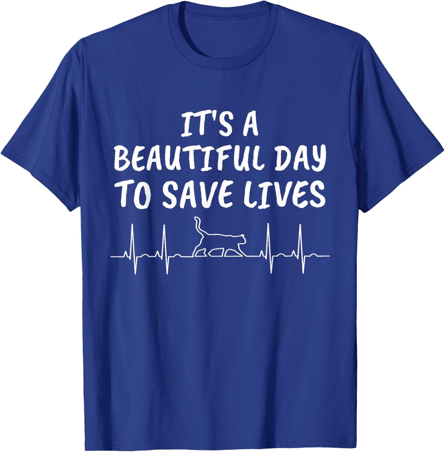 It's A Beautiful Day To Save Lives Cat Heartbeat Vet T Shirt T-Shirt - T-Shirt | Royal