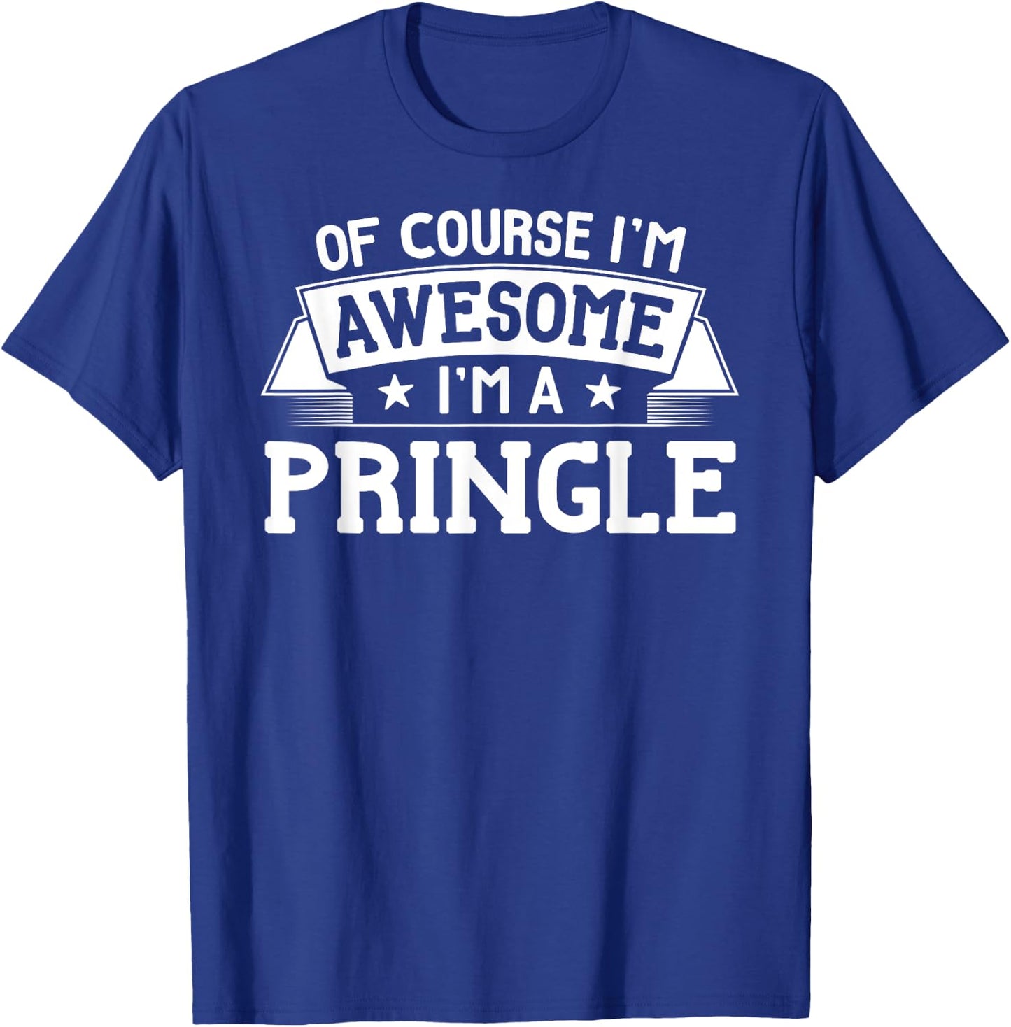 Pringle Name - Of Course I'm Awesome! T-Shirt - T-Shirt | Royal