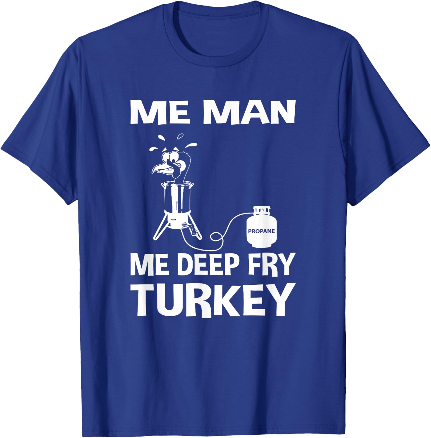 Me Man Me Deep Fry Turkey Thanksgiving Dad Gift T-Shirt - T-Shirt | Royal