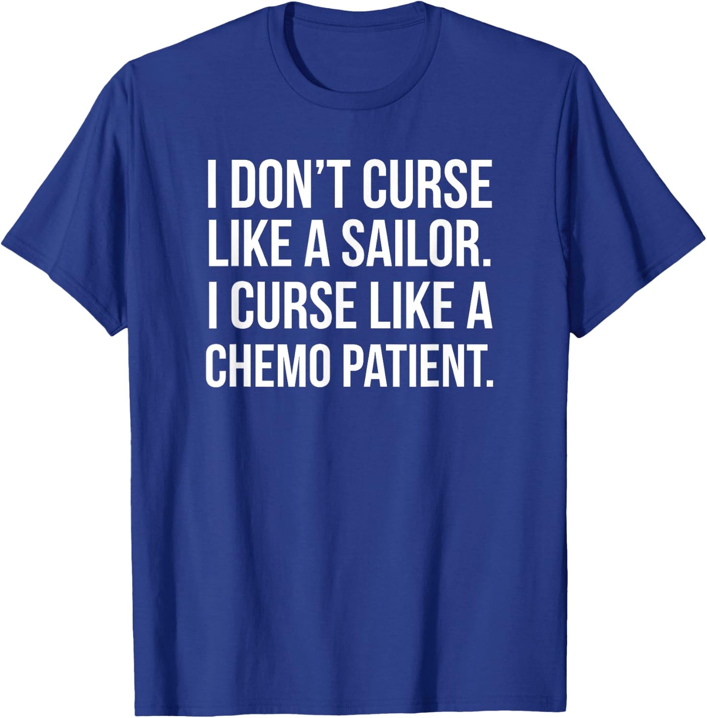 I Curse Like a Chemo Patient - Funny Cancer Shirts T-Shirt - T-Shirt | Royal