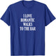 I Love Romantic Walks to the Bar - Funny Gift - Enjoy T-Shirt - T-Shirt | Royal