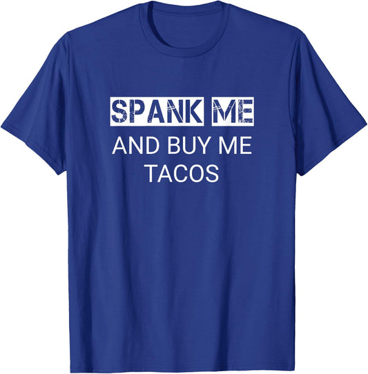 BDSM Spank Me Buy Me Tacos Kinkster Submissive Kink T-Shirt - T-Shirt | Royal