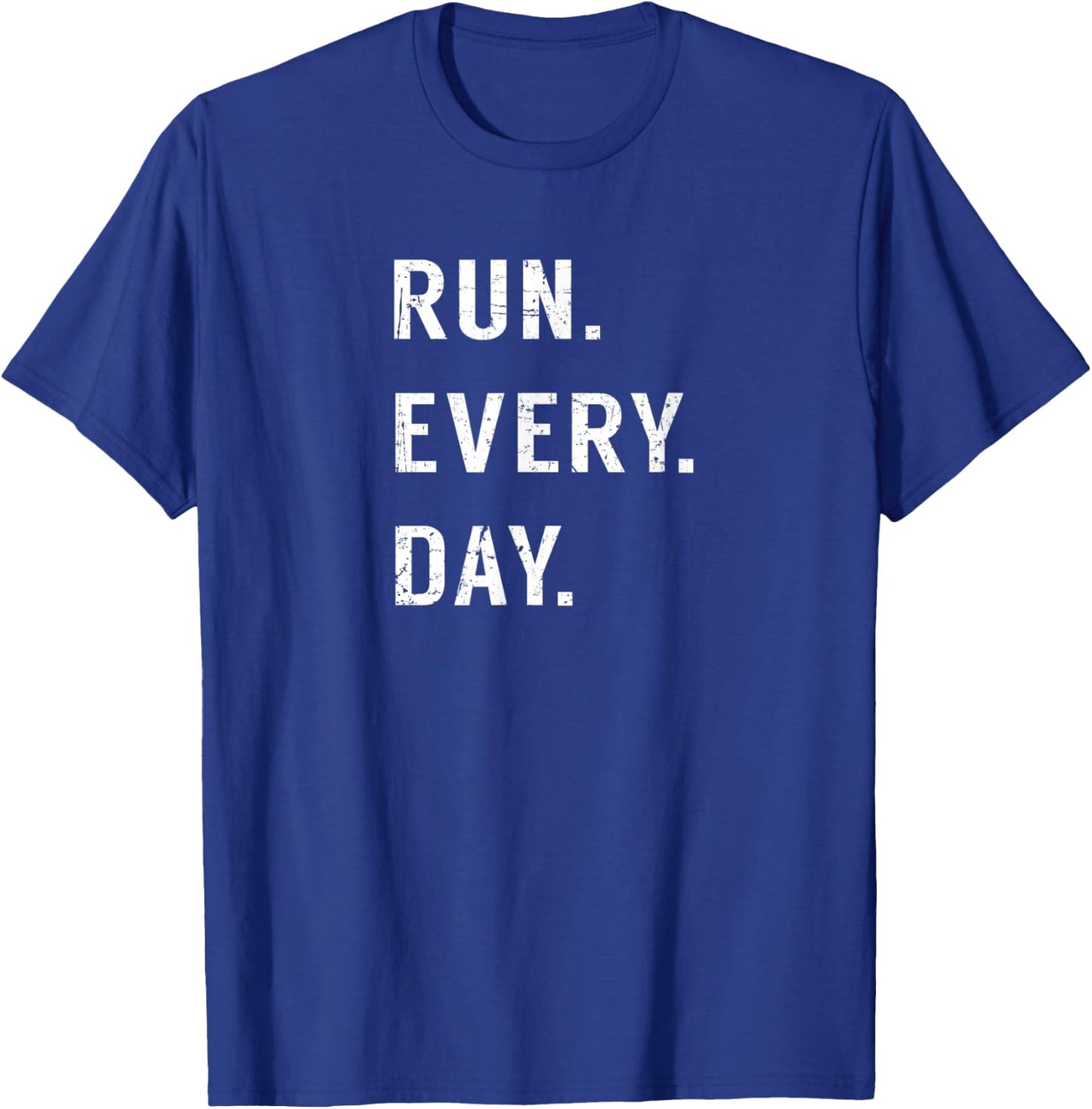 Run Every Day Run Streak Running Lovers Shirt Runners Gifts T-Shirt - T-Shirt | Royal