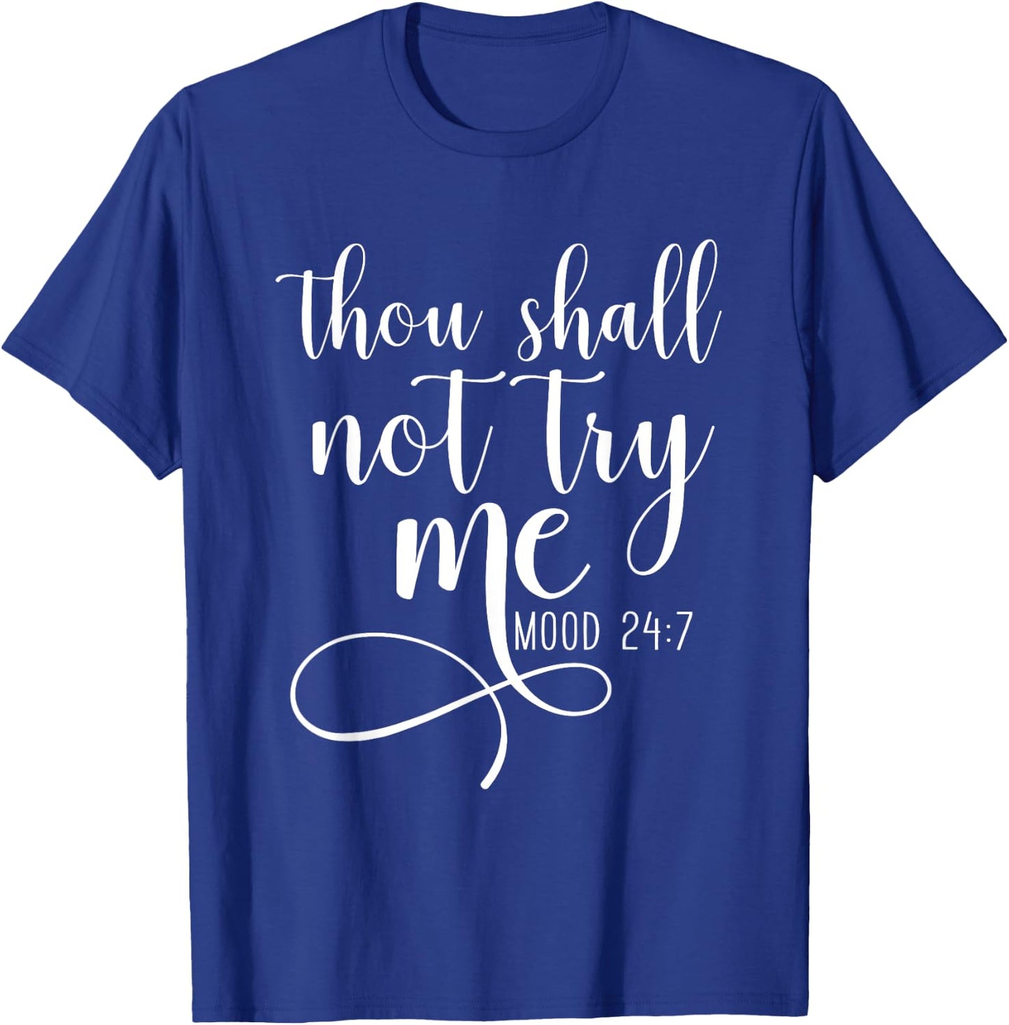 Thou Shall not Try Me Mood 24/7 Funny Teacher Shirts Shirt T-Shirt - T-Shirt | Royal