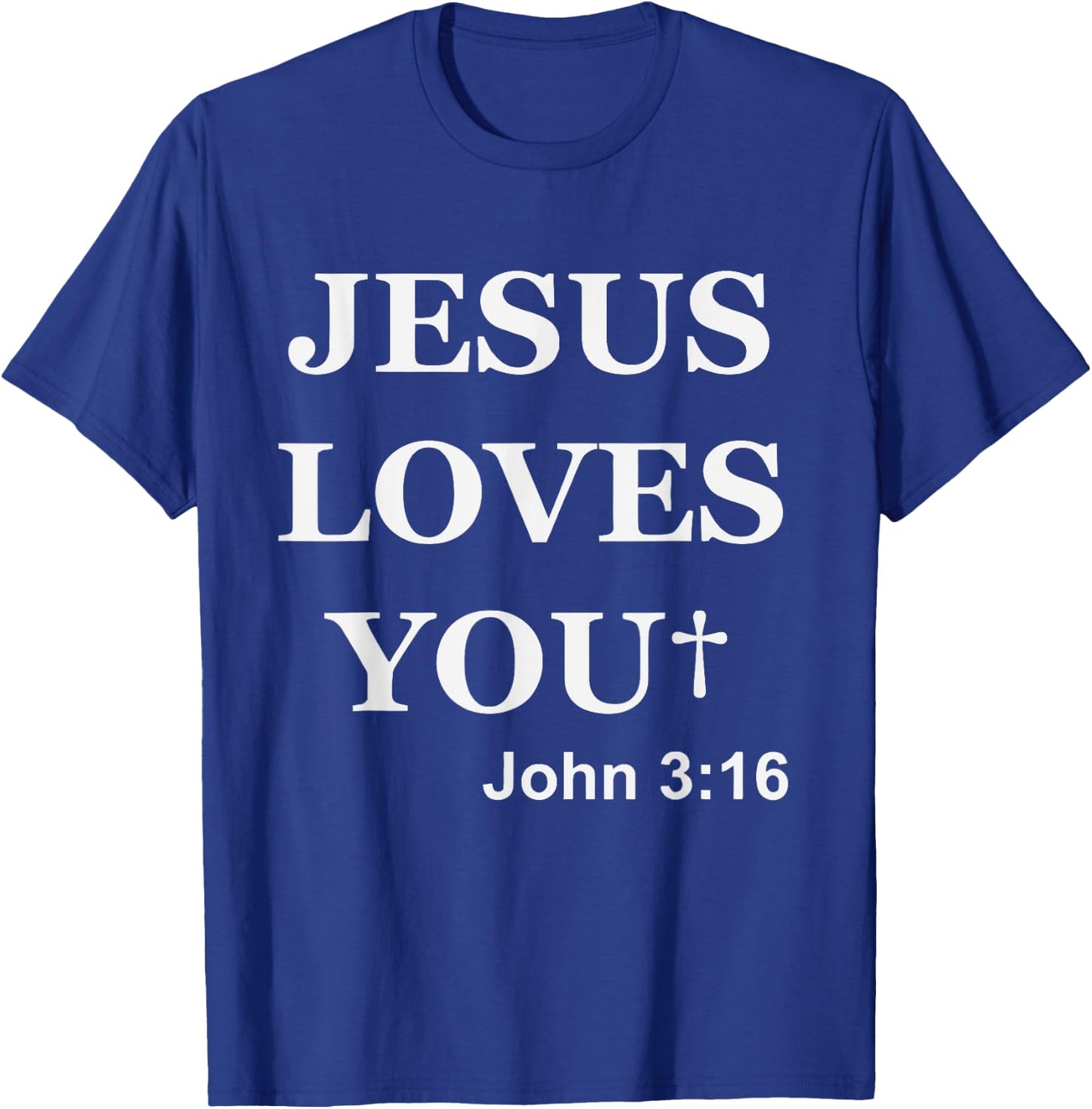 Jesus Loves You John 3 16 For So God Loved The World T-Shirt - T-Shirt | Royal