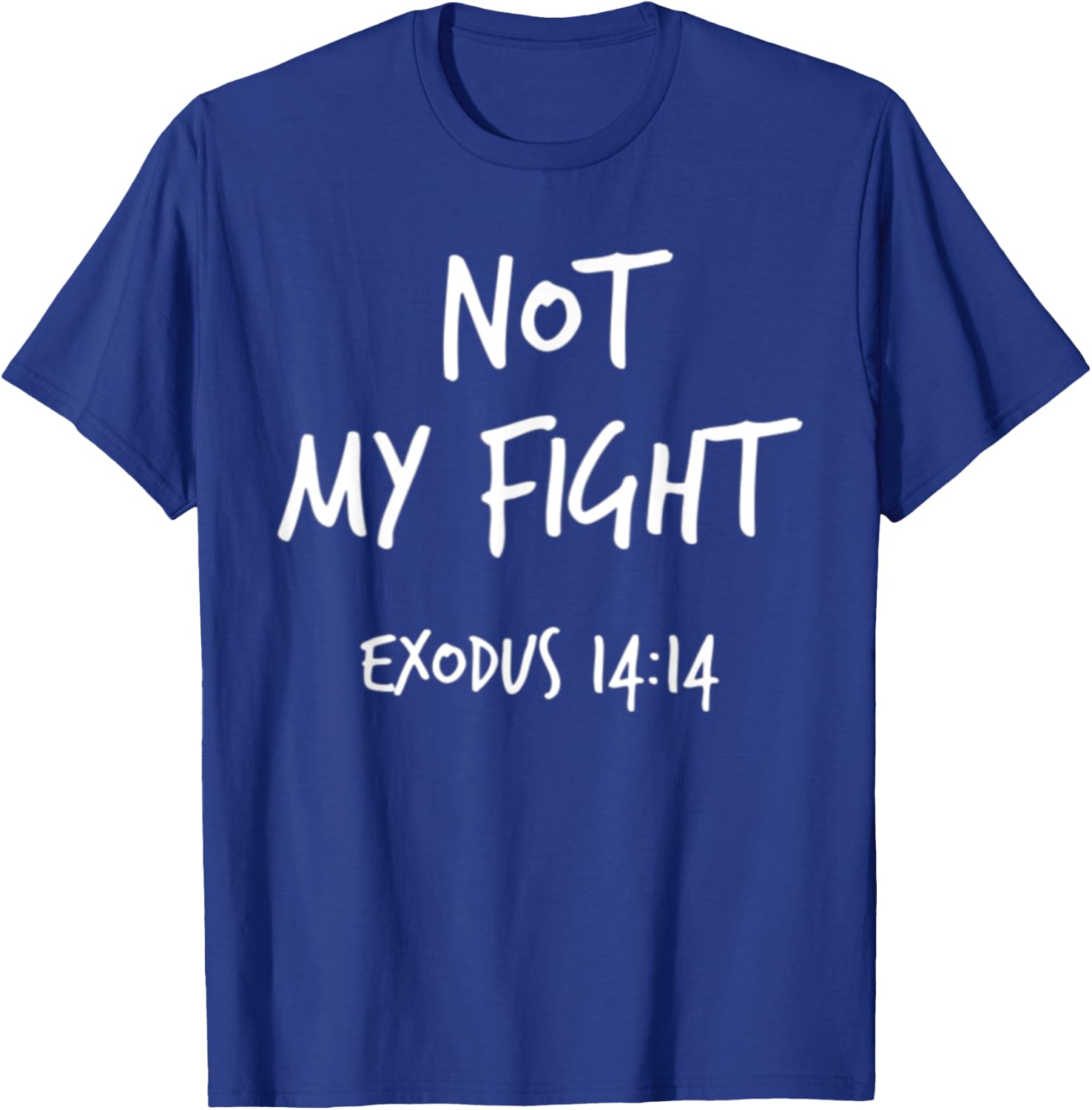 Not My Fight Exodus 14:14 Christian Bible Verse Faith Gift T-Shirt - T-Shirt | Royal