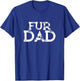 Fur Dad Shirt | Father's Day Gifts from Daughter T-Shirt - T-Shirt | Royal