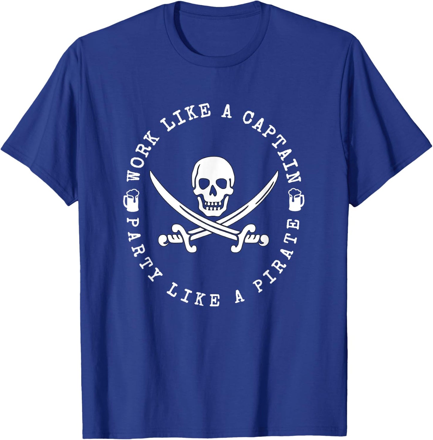 Work like a captain party like a pirate T-Shirt - T-Shirt | Royal