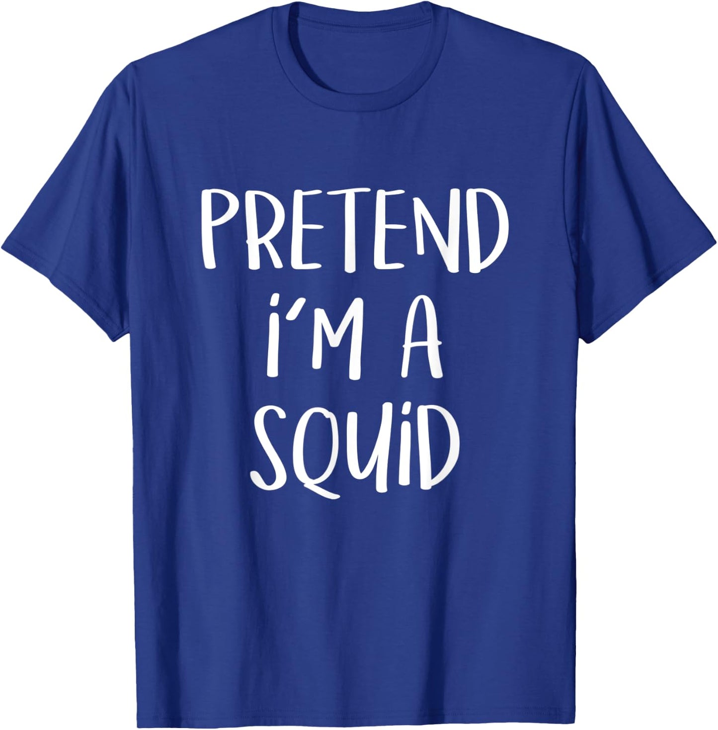 Pretend I'm A Squid Costume Party Funny Sea Halloween Squid T-Shirt - T-Shirt | Royal