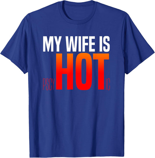 My Wife Is PsycHOTic Hot Crazy Husband Funny T-Shirt - T-Shirt | Royal