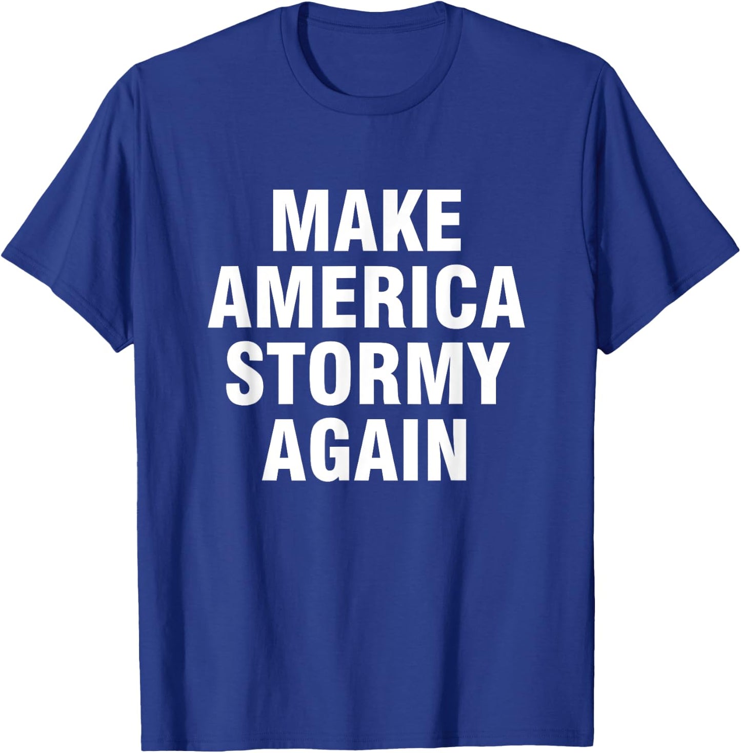 Make America Stormy Again T-Shirt - T-Shirt | Royal