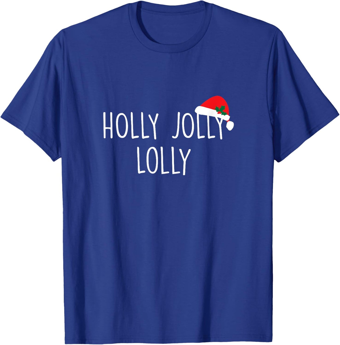 Holly Jolly Lolly Shirt, Cute Holiday Christmas Gift T-Shirt - T-Shirt | Royal