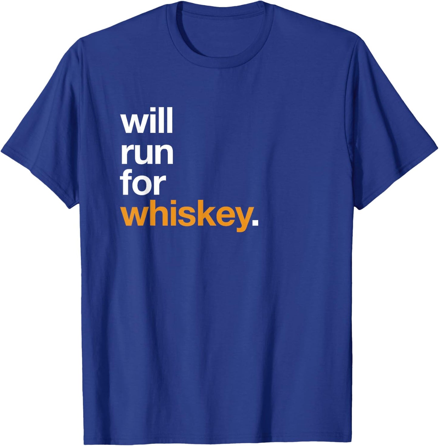Will Run For Whiskey - Funny Running Drinking Shirt T-Shirt - T-Shirt | Royal