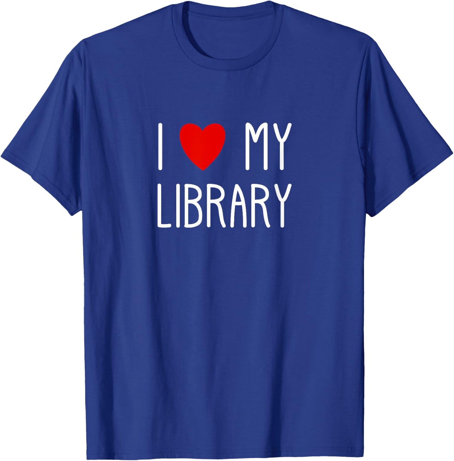 I Love My Library For Book Lovers Readers Librarian T-Shirt - T-Shirt | Royal