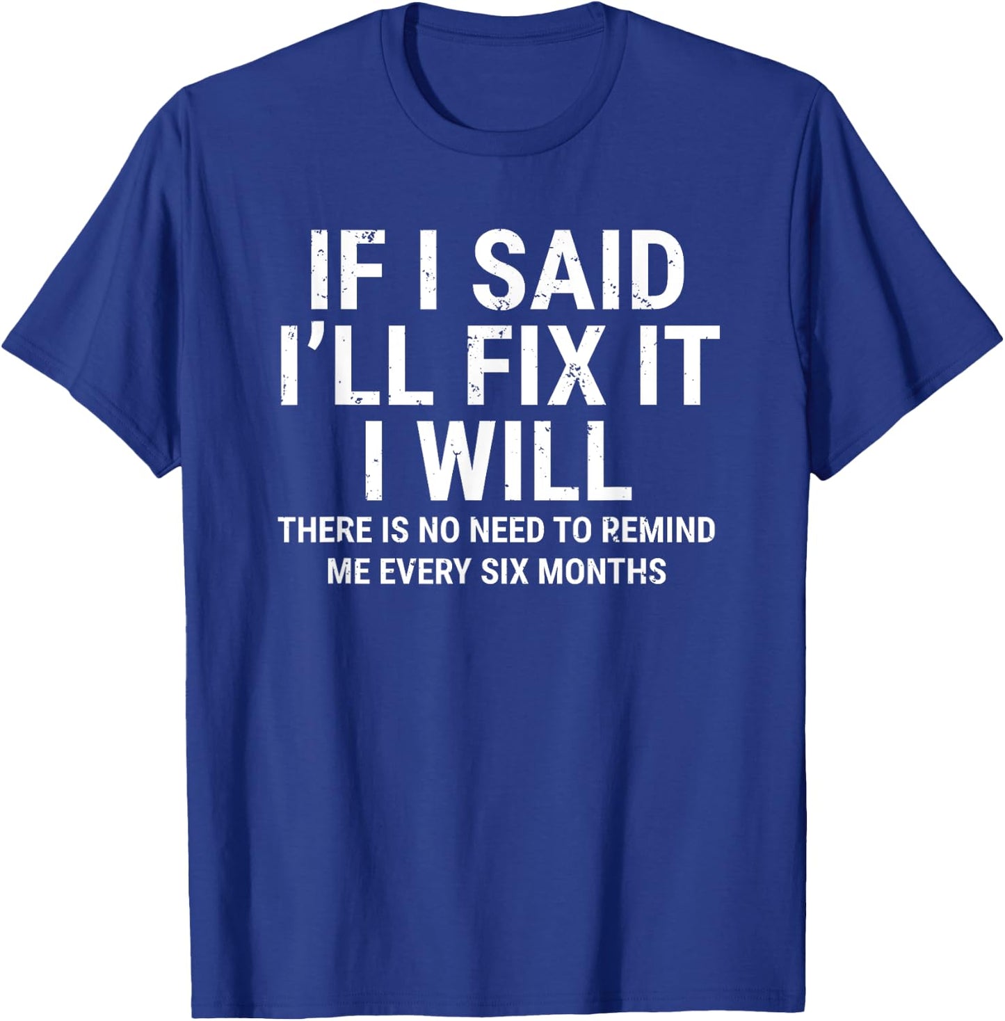 If I Said I'll Fix it I Will Funny Handyman Mechanic T-Shirt - T-Shirt | Royal