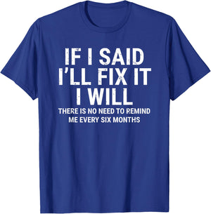 If I Said I'll Fix it I Will Funny Handyman Mechanic T-Shirt - T-Shirt | Royal