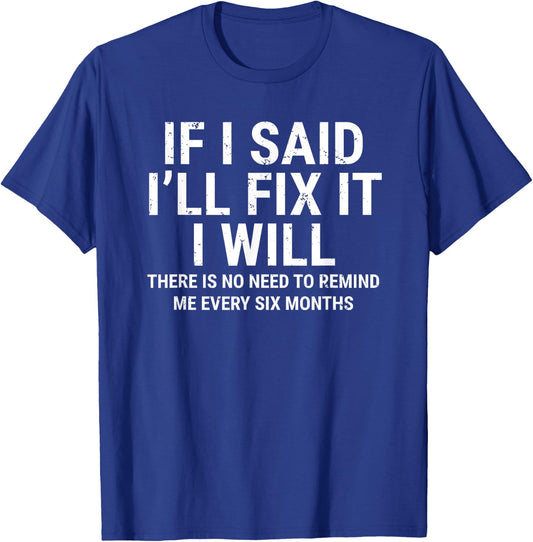 If I Said I'll Fix it I Will Funny Handyman Mechanic T-Shirt - T-Shirt | Royal