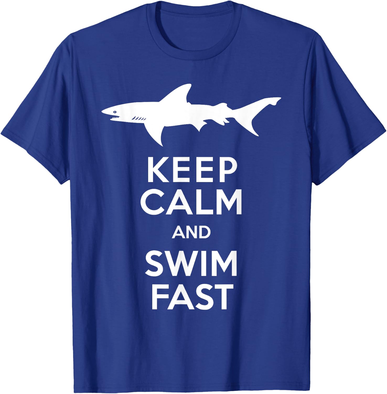 Keep Calm and Swim Fast Shark T-Shirt - T-Shirt | Royal