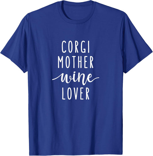 Corgi Mother Wine Lover Dog Mom Shirt T-Shirt - T-Shirt | Royal