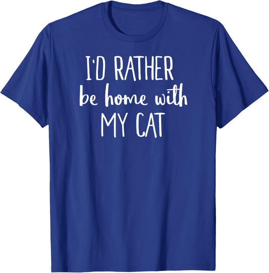 I'd Rather Be At Home With My Cat Shirt Kitten Shirt T-Shirt - T-Shirt | Royal