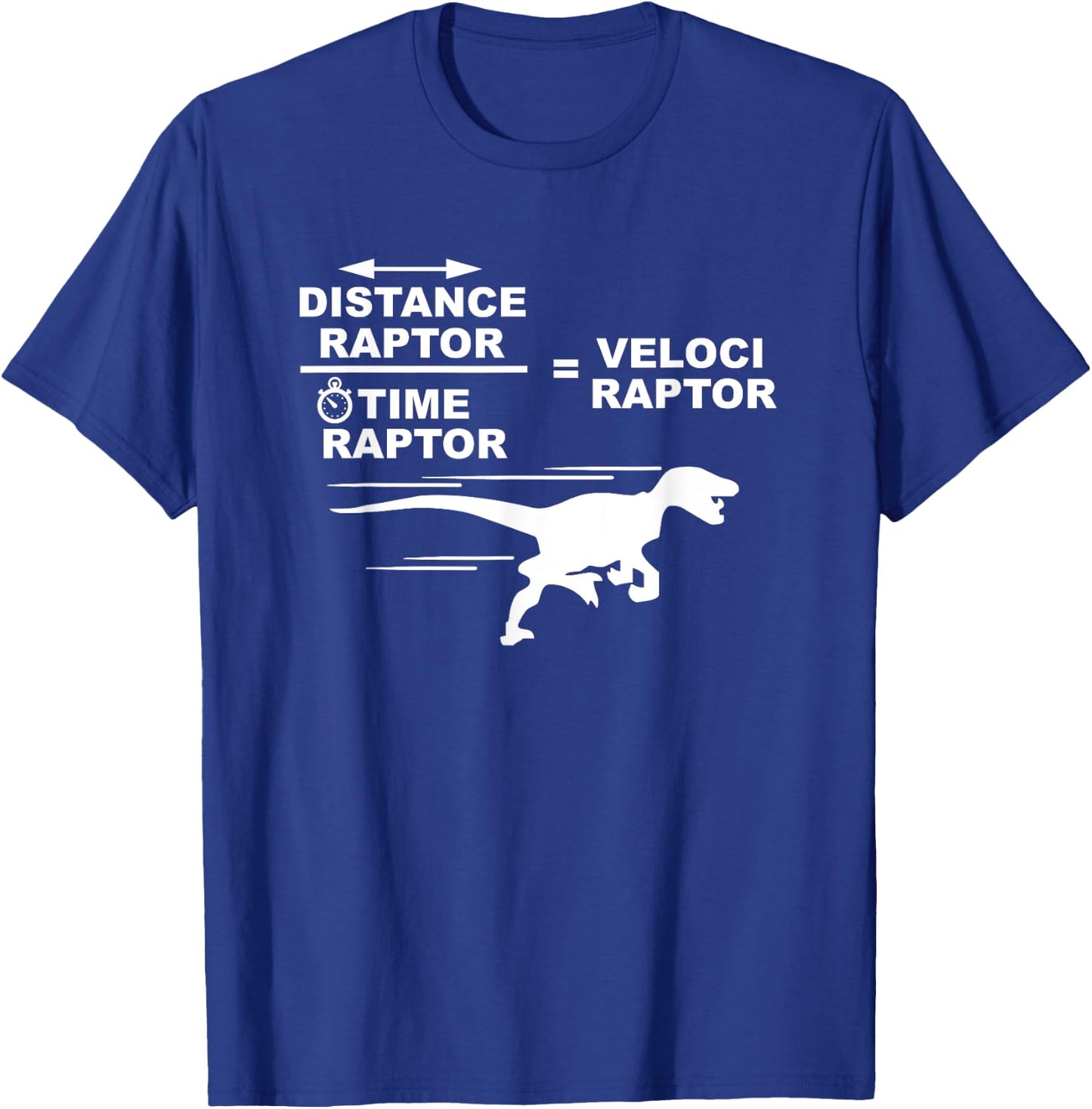 Distance raptor over time raptor = velociraptor T-Shirt - T-Shirt | Royal