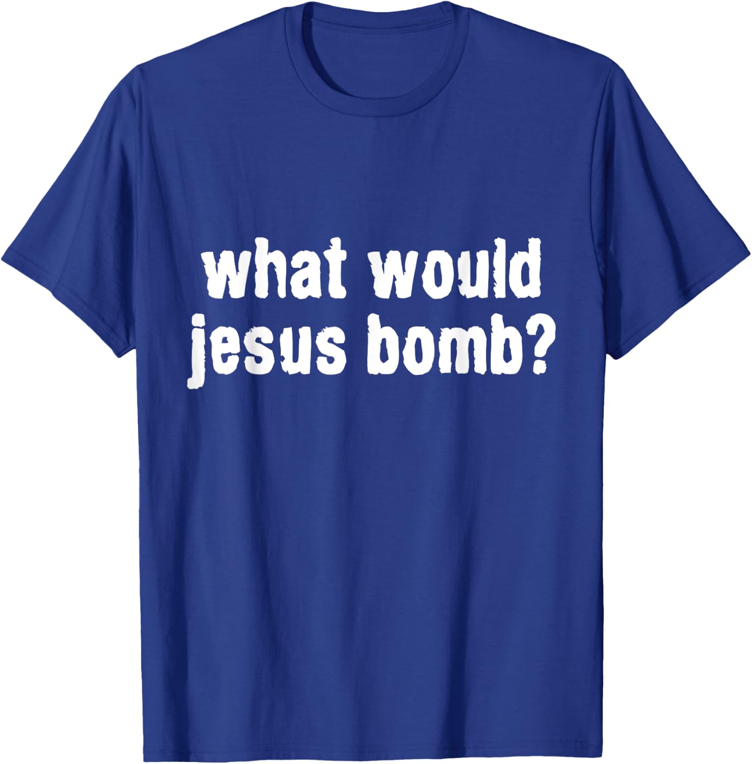 What Would Jesus Bomb Anti-War T-Shirt - T-Shirt | Royal
