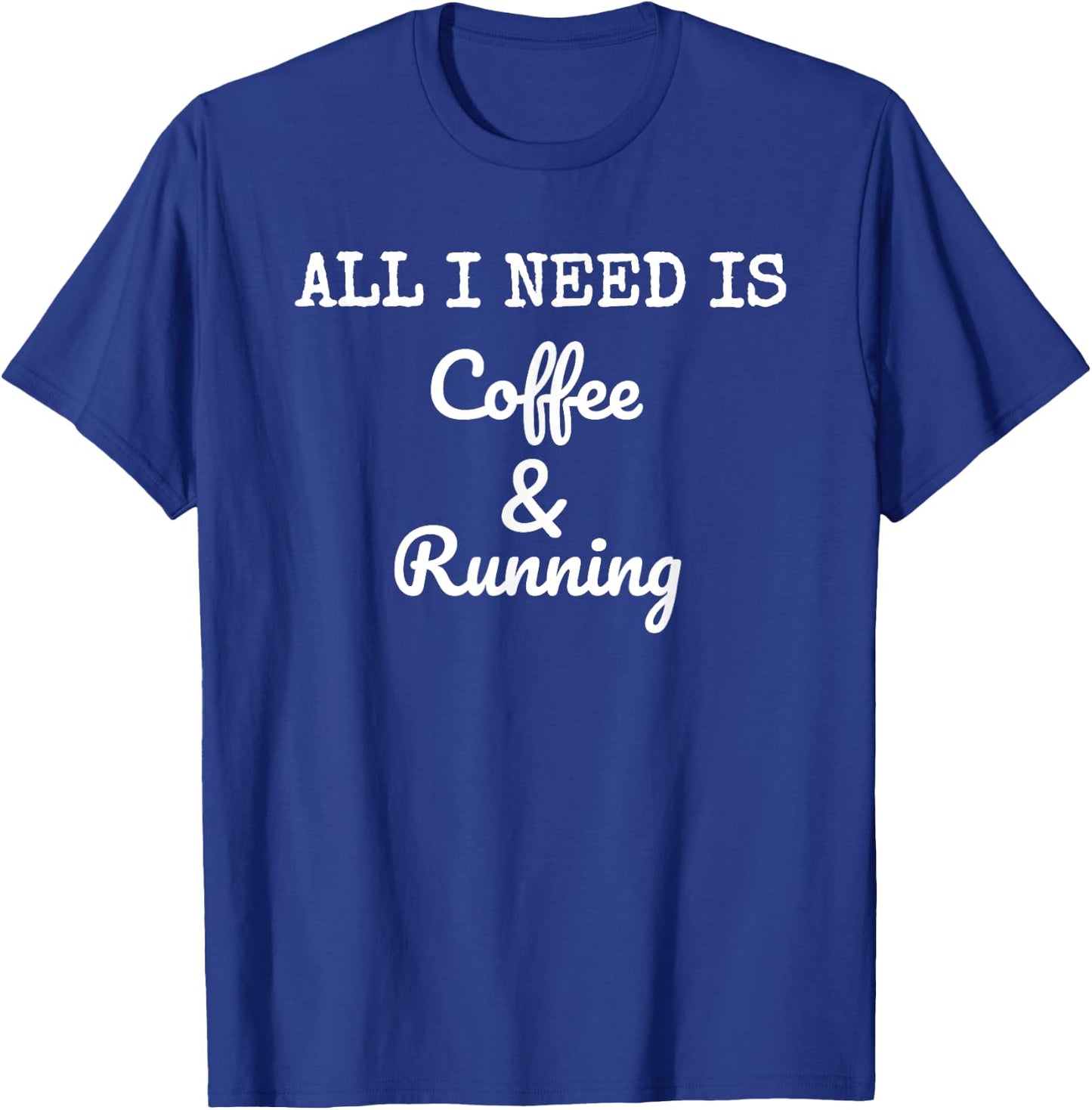 All I Need Is Coffee & Running Race Caffeine Runner T-Shirt - T-Shirt | Royal