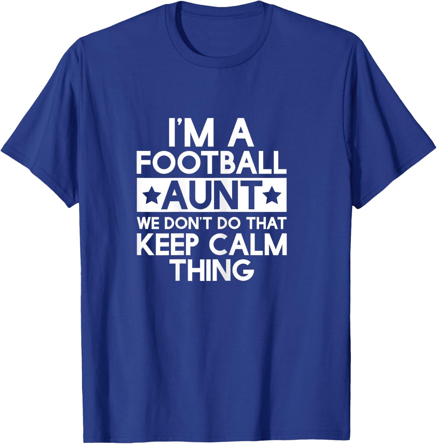Keep Calm Football Aunt Funny Aunts Auntie T Shirt Gifts T-Shirt - T-Shirt | Royal