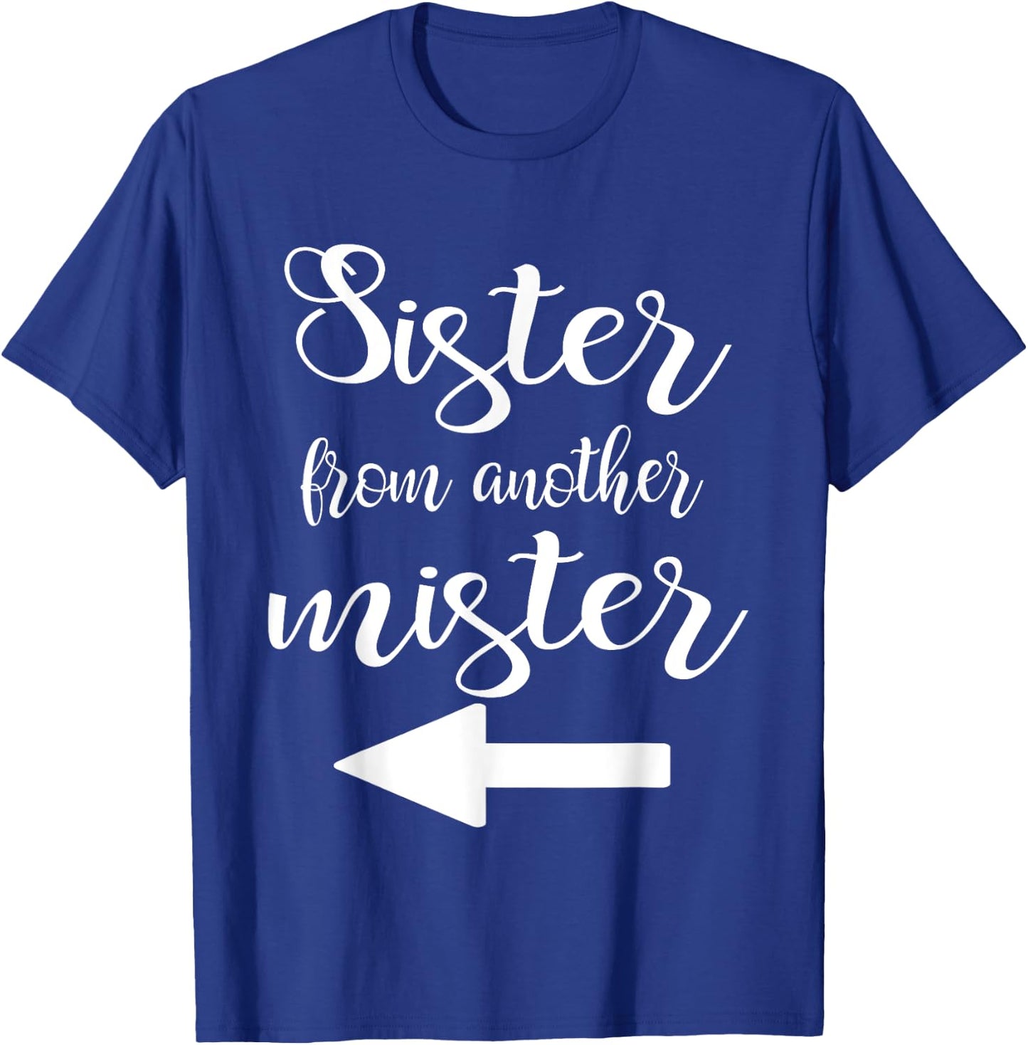 Matching Sister From Another Mister Best Friend BFF T-Shirt - T-Shirt | Royal