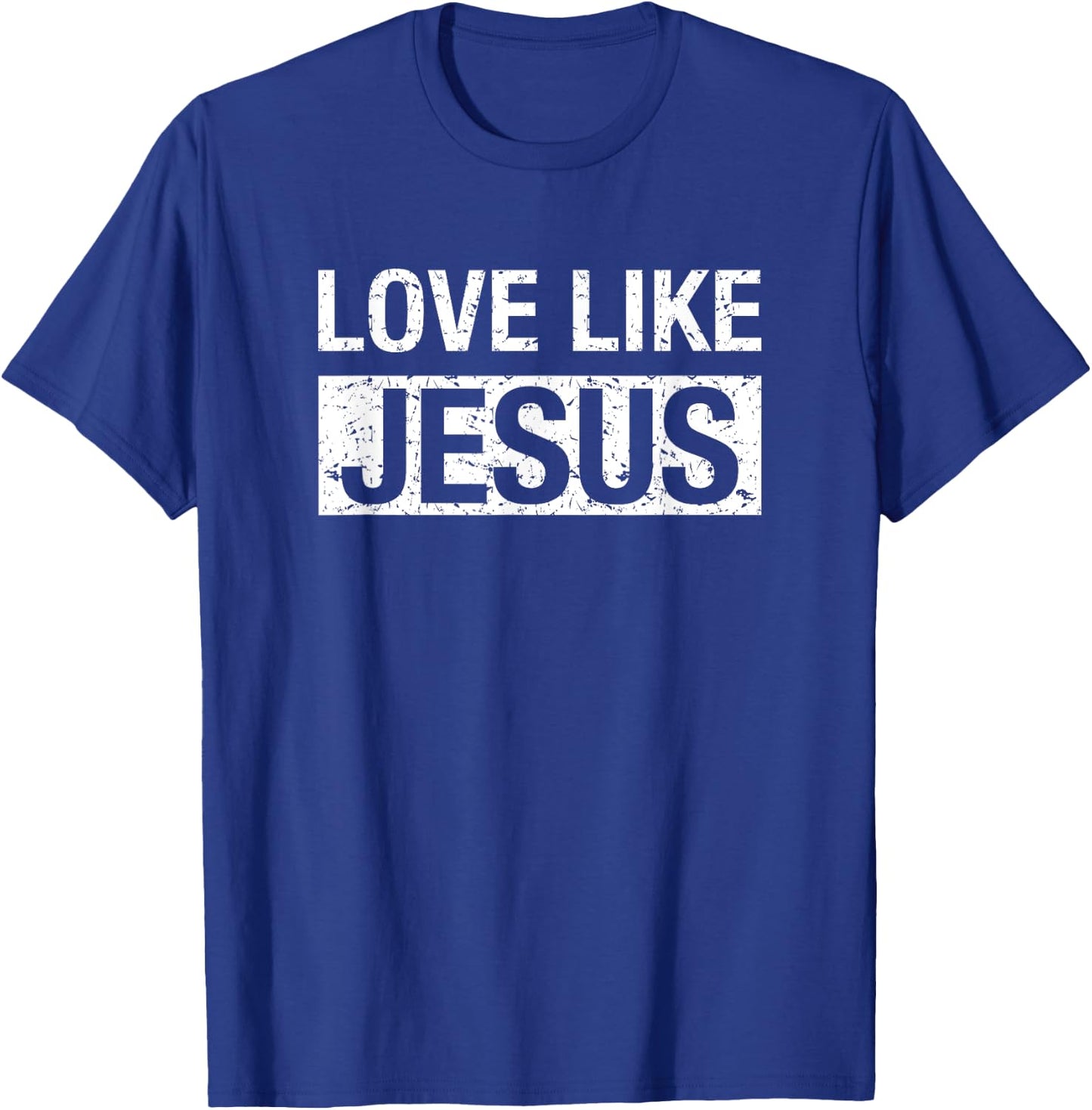 Love Like Jesus T-Shirt - T-Shirt | Royal