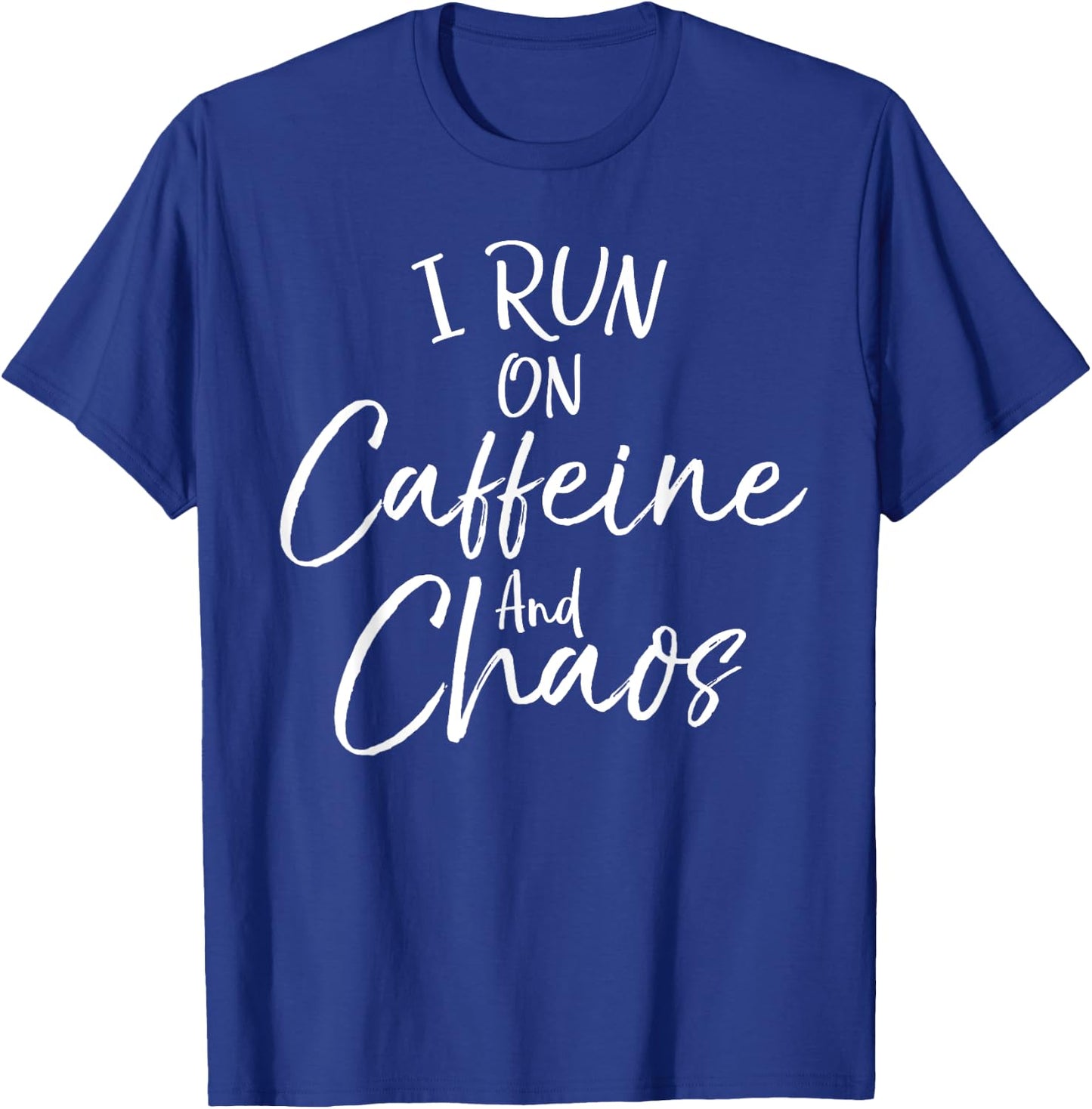 Funny Toddler Mom Quote Mother's I Run on Caffeine and Chaos T-Shirt - T-Shirt | Royal