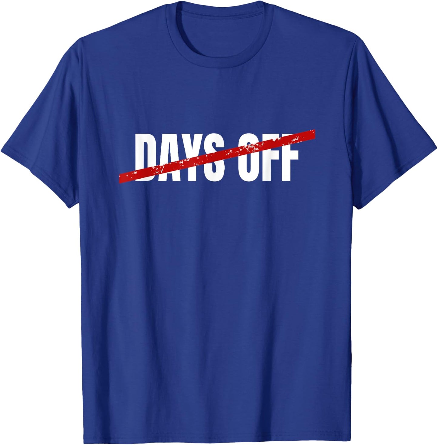 No Days Off T-Shirt - T-Shirt | Royal