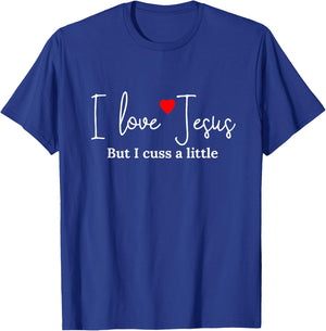 I Love Jesus But I Cuss a Little Funny Religious T-Shirt - T-Shirt | Royal