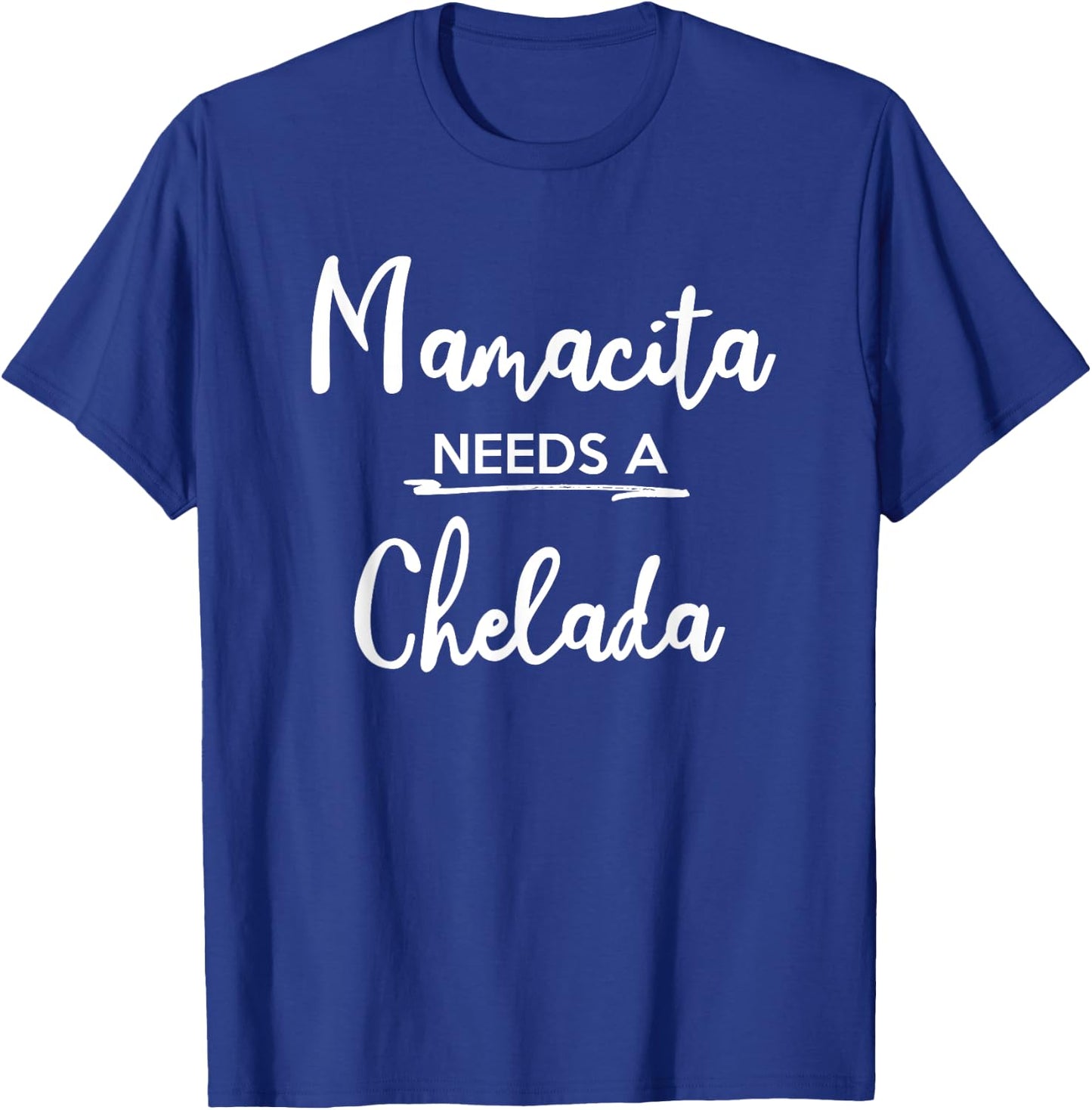 Mamacita Needs Chelada Funny Mamacita Gift T-Shirt - T-Shirt | Royal