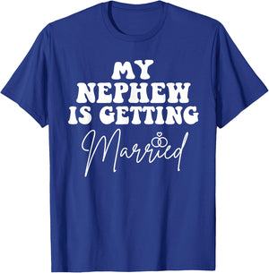Funny Wedding My Nephew Is Getting Married Cool Wedding T-Shirt - T-Shirt | Royal
