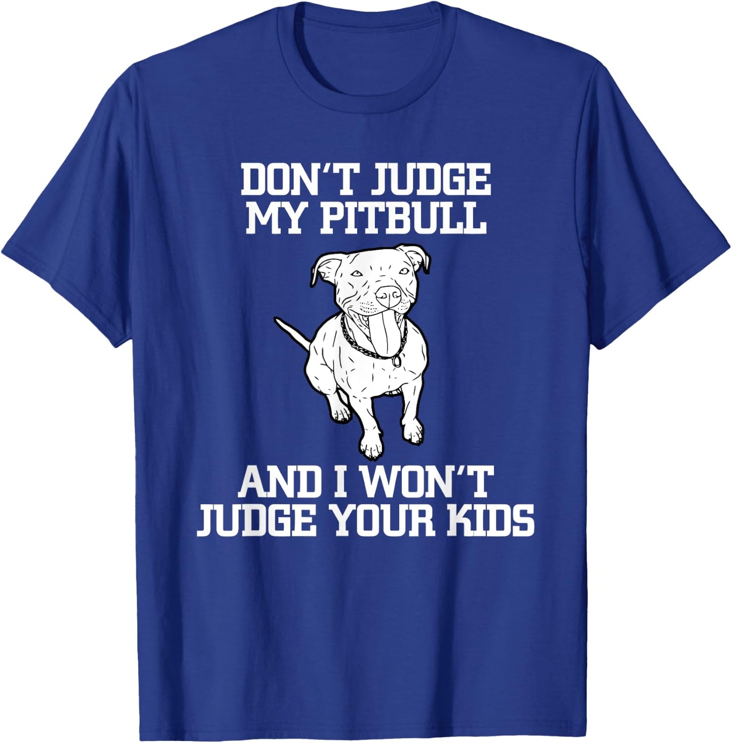 Funny Pitbull Advocate Dog Don't Judge My Pitbull T-Shirt - T-Shirt | Royal