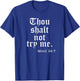 Thou Shalt Not Try Me Funny T-Shirt - T-Shirt | Royal