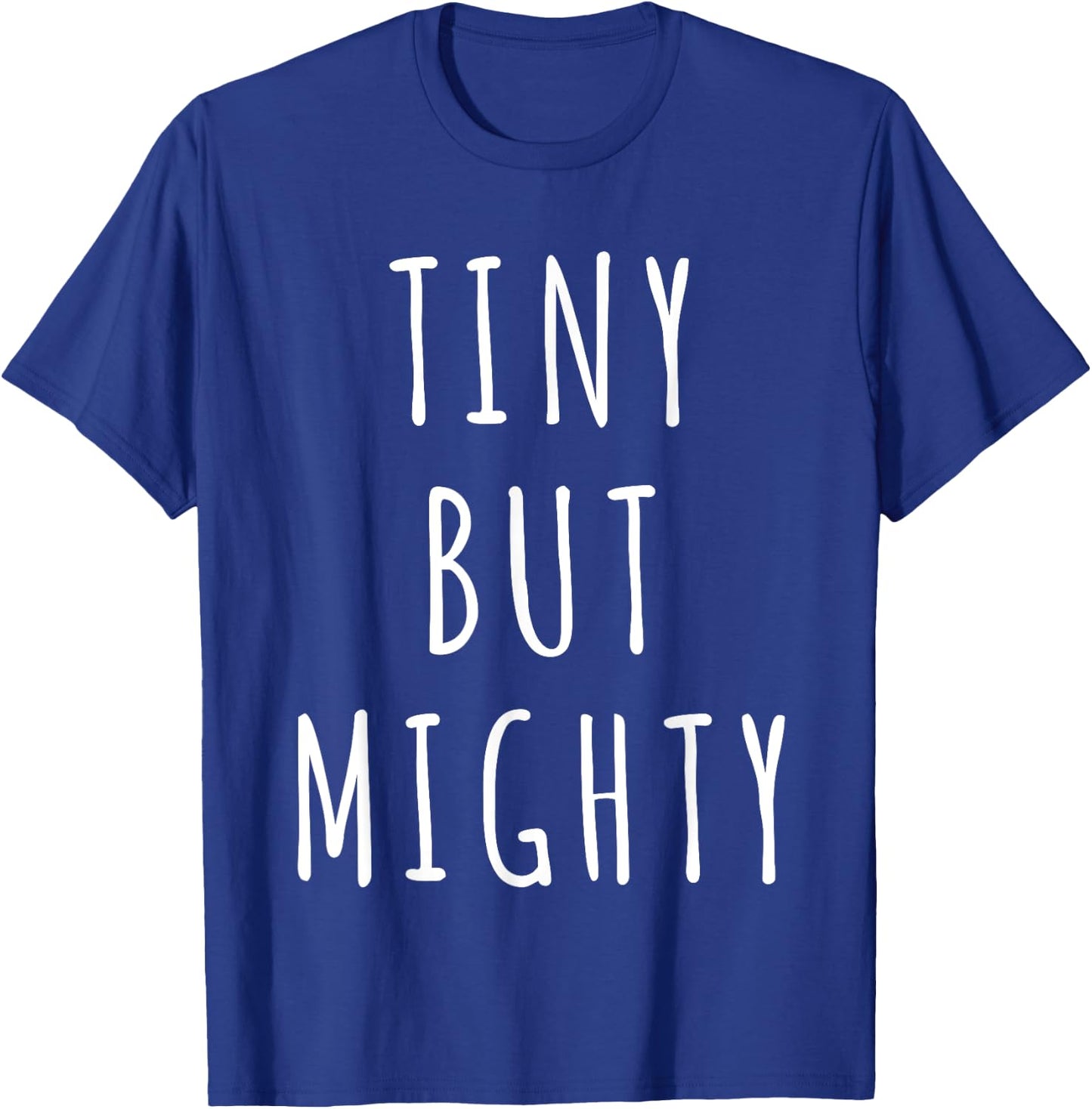 Tiny But Mighty T-Shirt - T-Shirt | Royal