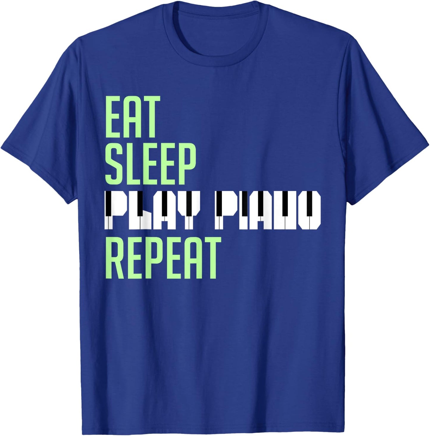 Eat Sleep Play Piano Repeat Keyboard Player Humorous Quote T-Shirt - T-Shirt | Royal