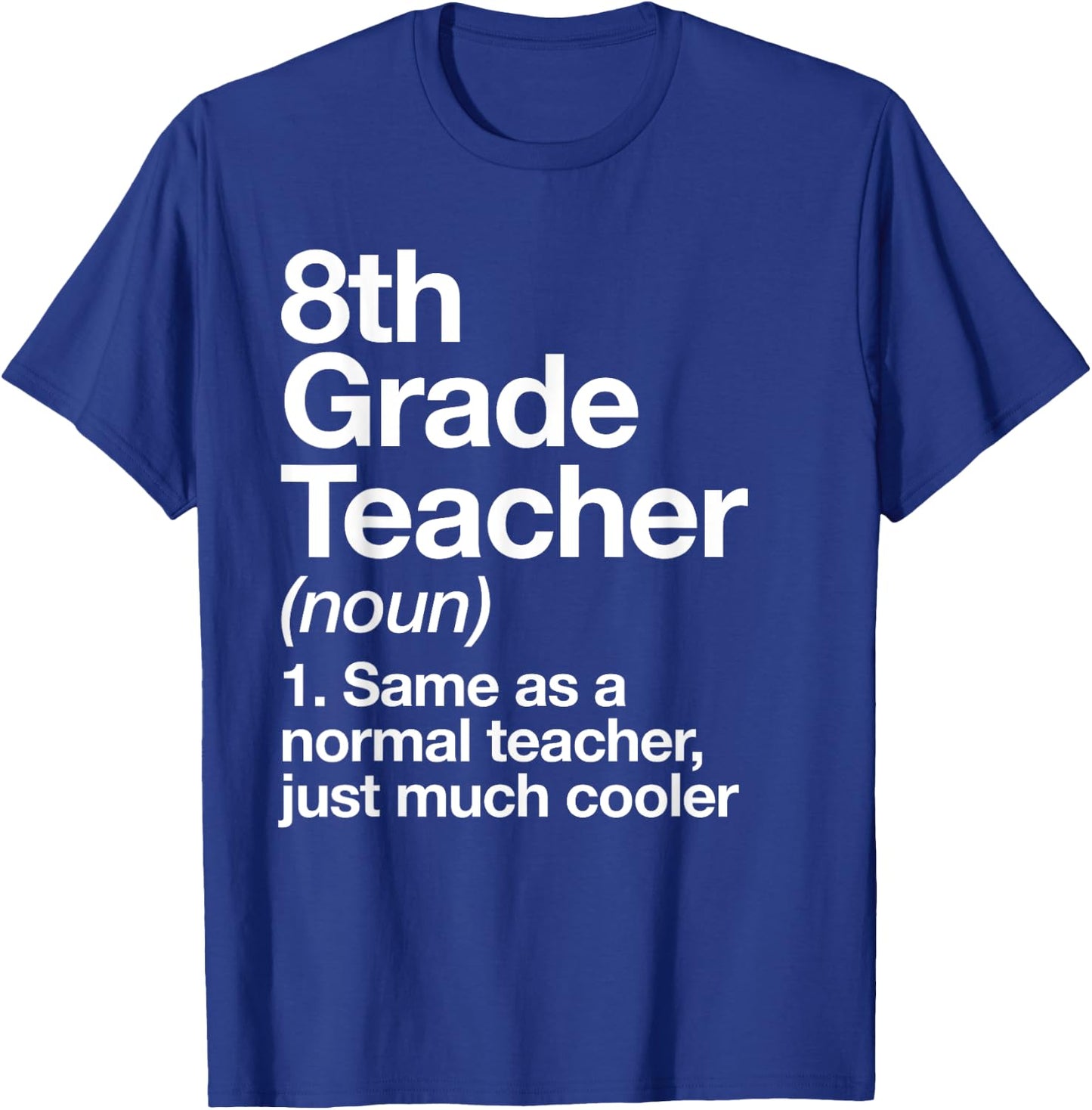 8th Grade Teacher Definition Funny Back To School First Day T-Shirt - T-Shirt | Royal