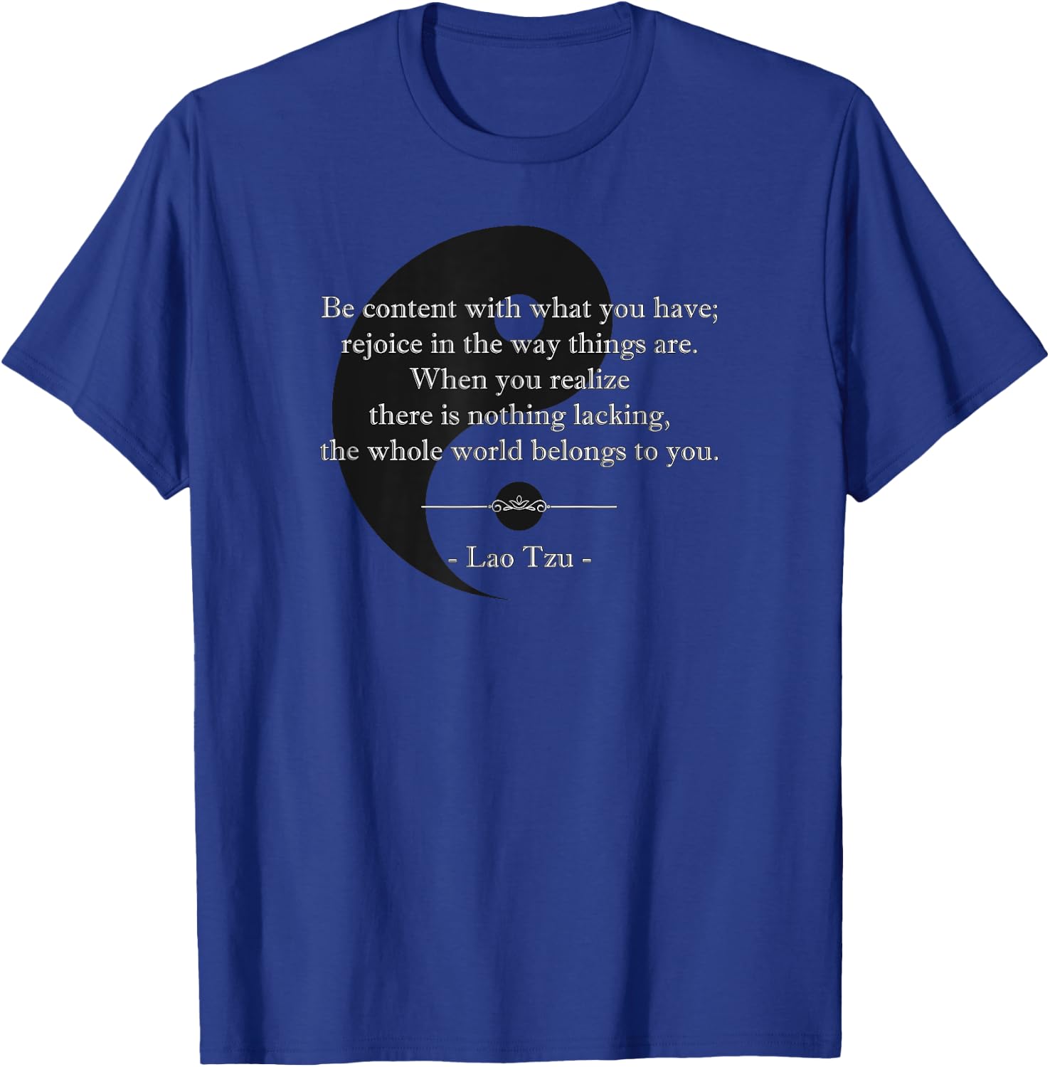 Be content with what you have - Lao Tzu quote T-Shirt - T-Shirt | Royal
