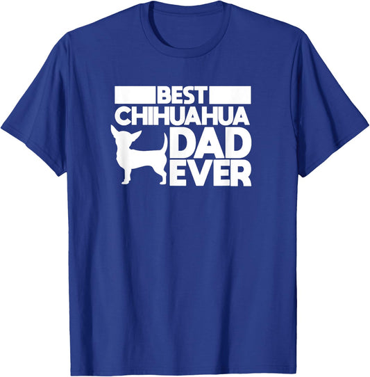 best chihuahua dad ever t shirt dog father Gift T-Shirt - T-Shirt | Royal