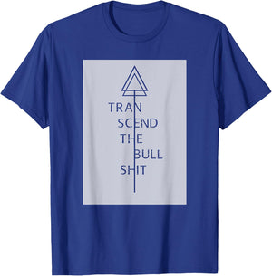 Transcend the Bull sh*t Yoga/ Camping Wear T-Shirt - T-Shirt | Royal