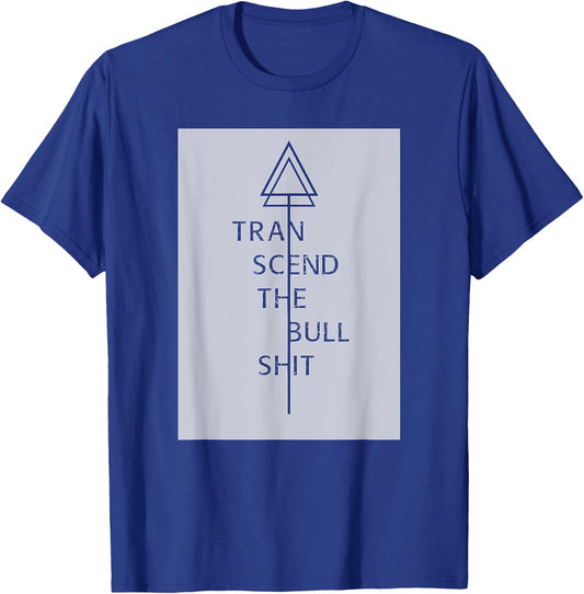 Transcend the Bull sh*t Yoga/ Camping Wear T-Shirt - T-Shirt | Royal