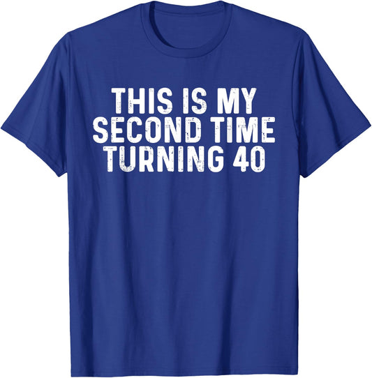 This Is My Second Time Turning 40 Funny 80th Birthday T-Shirt - T-Shirt | Royal