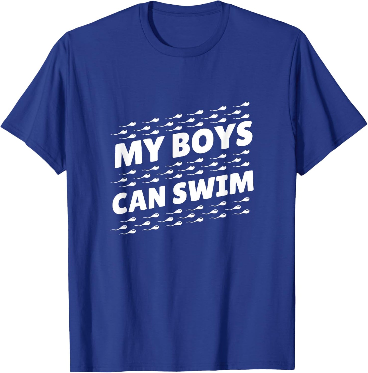 Funny My Boys Can Swim - First Time Dad To Be Gift T-Shirt - T-Shirt | Royal