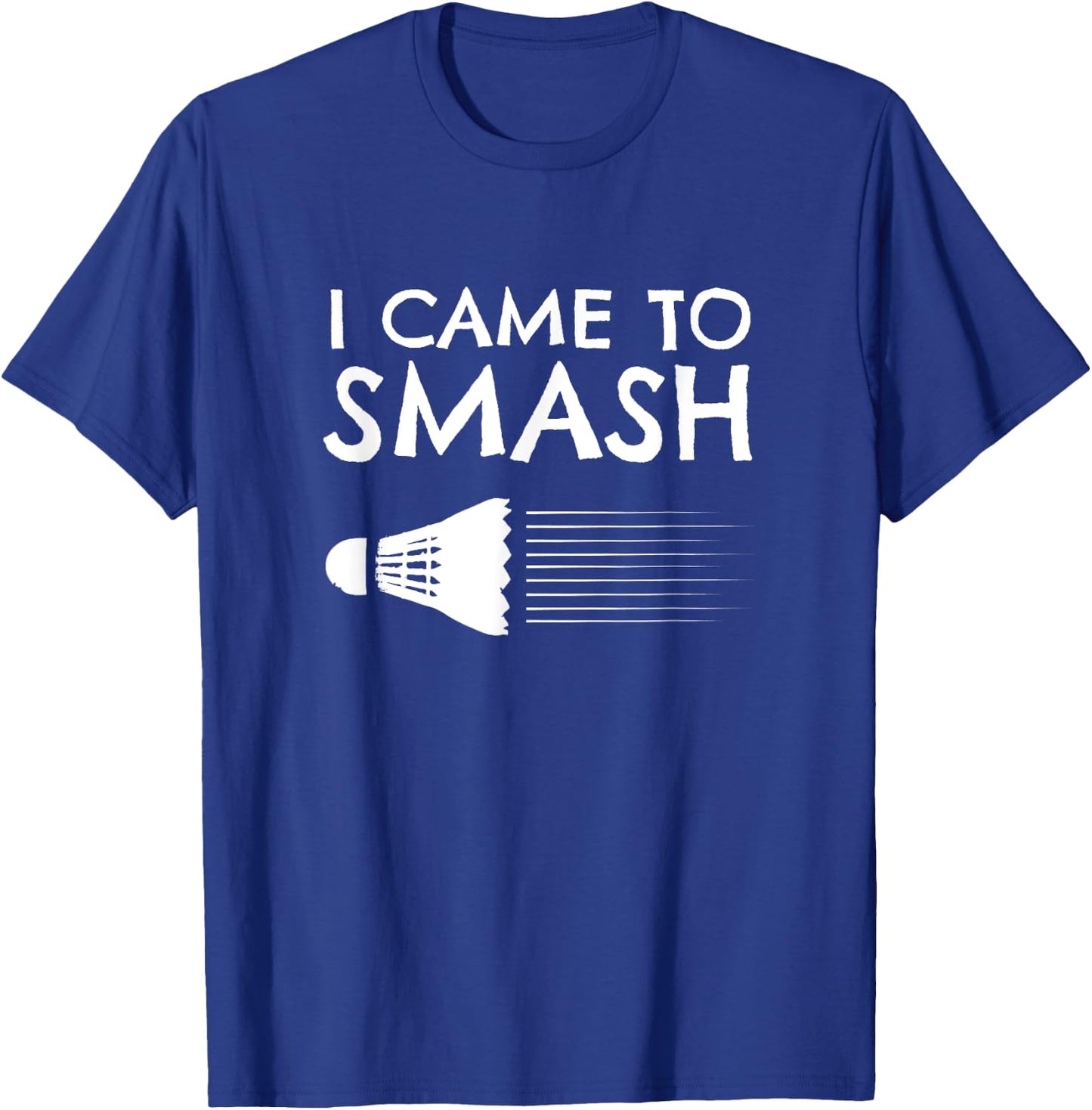 Badminton Humor Smash Shuttlecock Birdie Sport T-Shirt - T-Shirt | Royal
